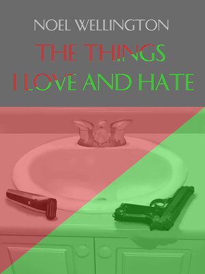 cover image of The Things I Love and Hate